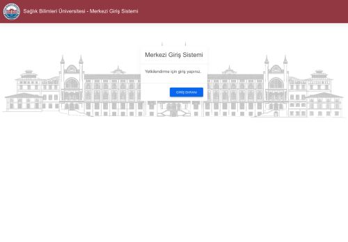 Sağlık Bilimleri Üniversitesi Merkezi Giriş Sistemi