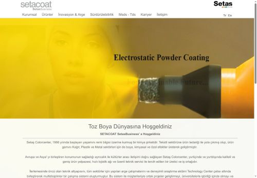 Setacoat, Elektrostatik Toz Boya, Aluminyum Dış Cephe Sistemleri, Şehir mobilyaları, Mutfak ve Beyaz Eşya Sistemleri, Raf ve Market Sistemleri, Çevre Sistemleri, Toz Boya, Isıtma ve Soğutma Sistemleri, Otomotiv ve Oto Yan Sanayi, Aydınlatma Sistemleri, Kapı ve Pencere Sistemleri, Özel Ürünler